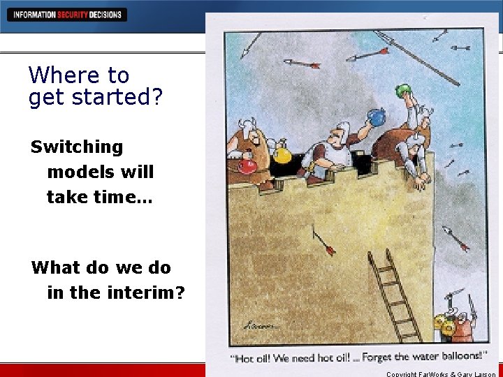 Where to get started? Switching models will take time… What do we do in