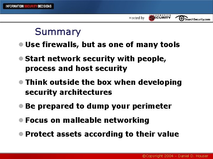 Summary l Use firewalls, but as one of many tools l Start network security