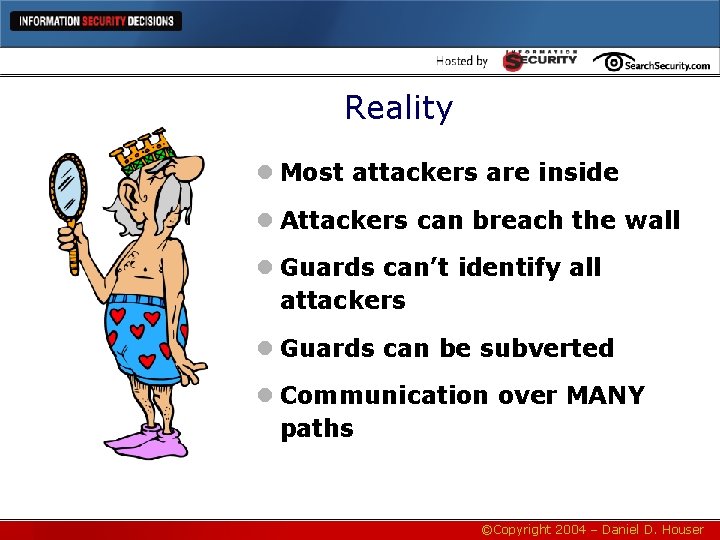 Reality l Most attackers are inside l Attackers can breach the wall l Guards