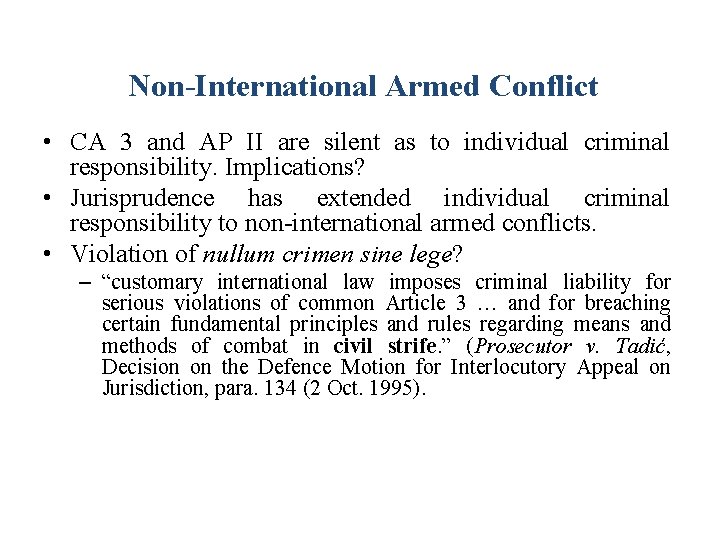 Non-International Armed Conflict • CA 3 and AP II are silent as to individual