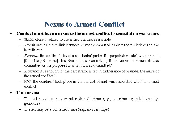 Nexus to Armed Conflict • Conduct must have a nexus to the armed conflict