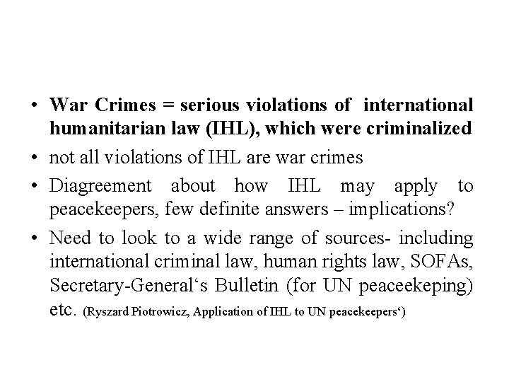  • War Crimes = serious violations of international humanitarian law (IHL), which were
