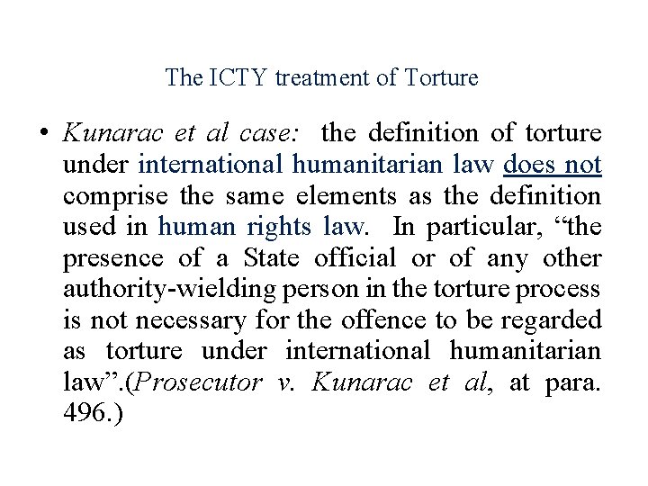 The ICTY treatment of Torture • Kunarac et al case: the definition of torture