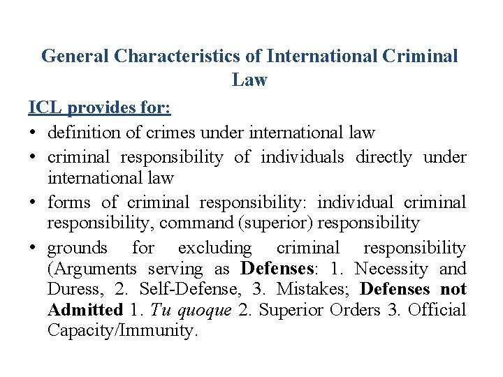 General Characteristics of International Criminal Law ICL provides for: • definition of crimes under