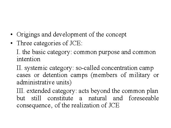  • Origings and development of the concept • Three categories of JCE: I.