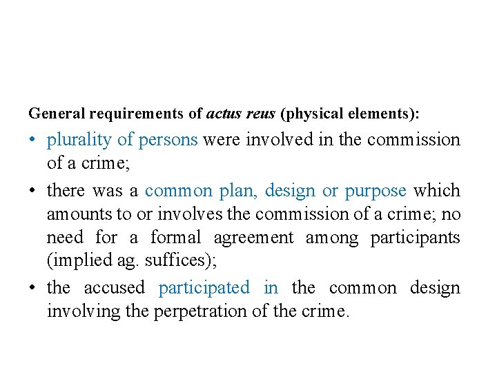 General requirements of actus reus (physical elements): • plurality of persons were involved in