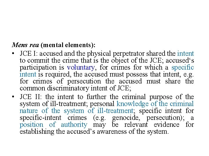 Mens rea (mental elements): • JCE I: accused and the physical perpetrator shared the