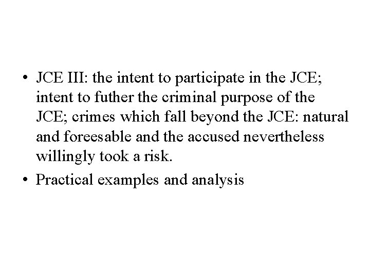  • JCE III: the intent to participate in the JCE; intent to futher