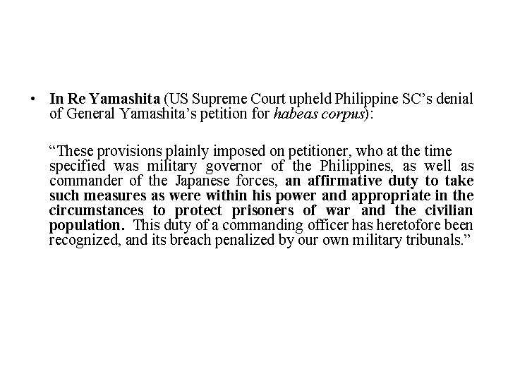  • In Re Yamashita (US Supreme Court upheld Philippine SC’s denial of General