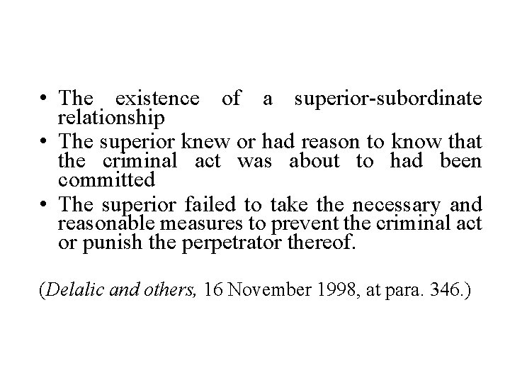  • The existence of a superior-subordinate relationship • The superior knew or had