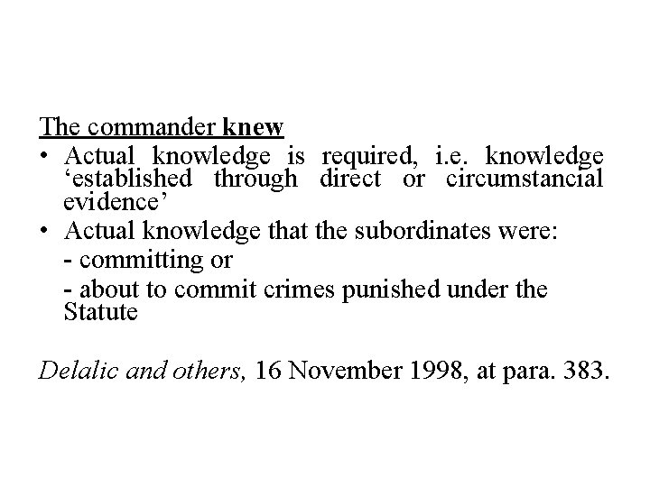 The commander knew • Actual knowledge is required, i. e. knowledge ‘established through direct