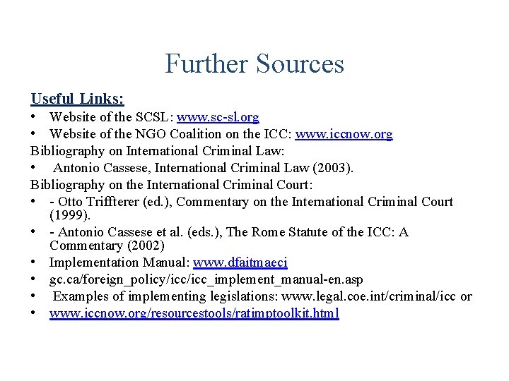 Further Sources Useful Links: • Website of the SCSL: www. sc-sl. org • Website