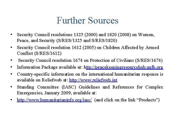 Further Sources • Security Council resolutions 1325 (2000) and 1820 (2008) on Women, Peace,