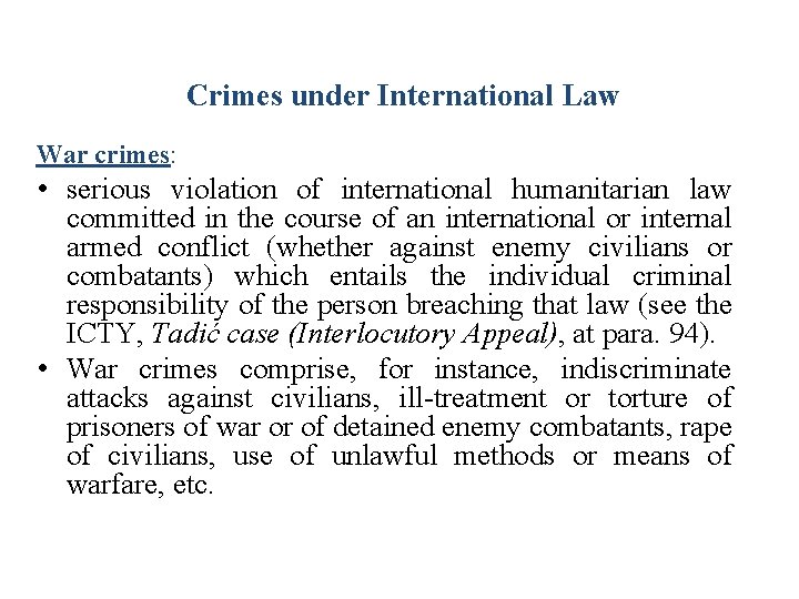 Crimes under International Law War crimes: • serious violation of international humanitarian law committed