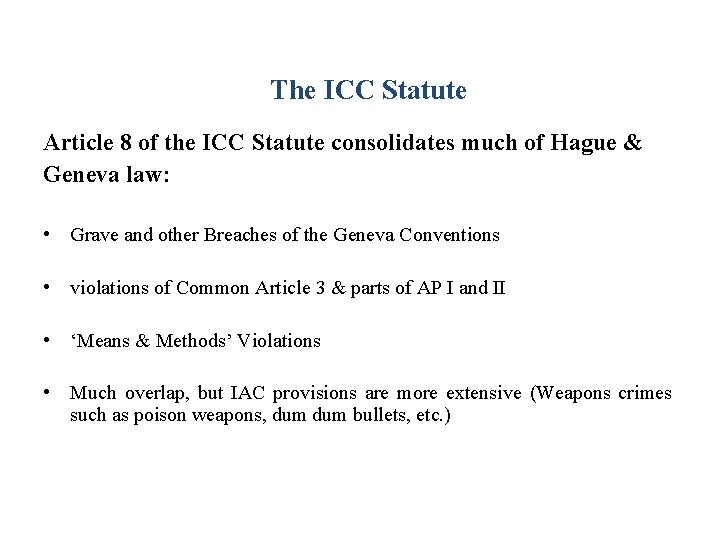 The ICC Statute Article 8 of the ICC Statute consolidates much of Hague &