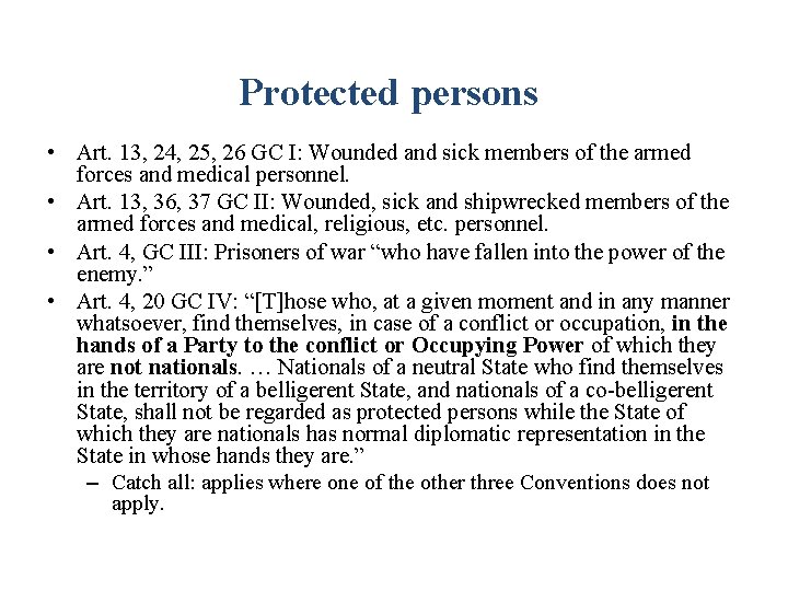 Protected persons • Art. 13, 24, 25, 26 GC I: Wounded and sick members