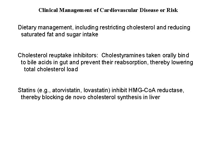 Clinical Management of Cardiovascular Disease or Risk Dietary management, including restricting cholesterol and reducing