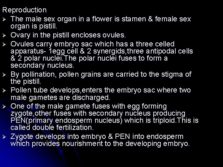 Reproduction Ø The male sex organ in a flower is stamen & female sex