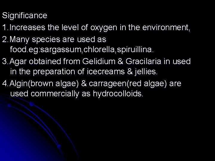 Significance 1. Increases the level of oxygen in the environment, 2. Many species are