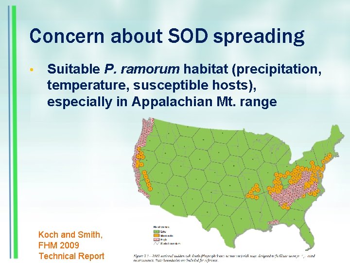 Concern about SOD spreading • Suitable P. ramorum habitat (precipitation, temperature, susceptible hosts), especially