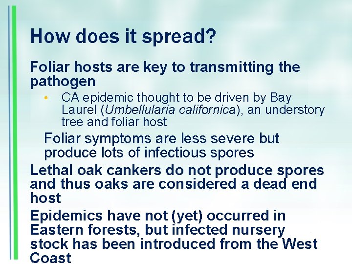 How does it spread? Foliar hosts are key to transmitting the pathogen • CA