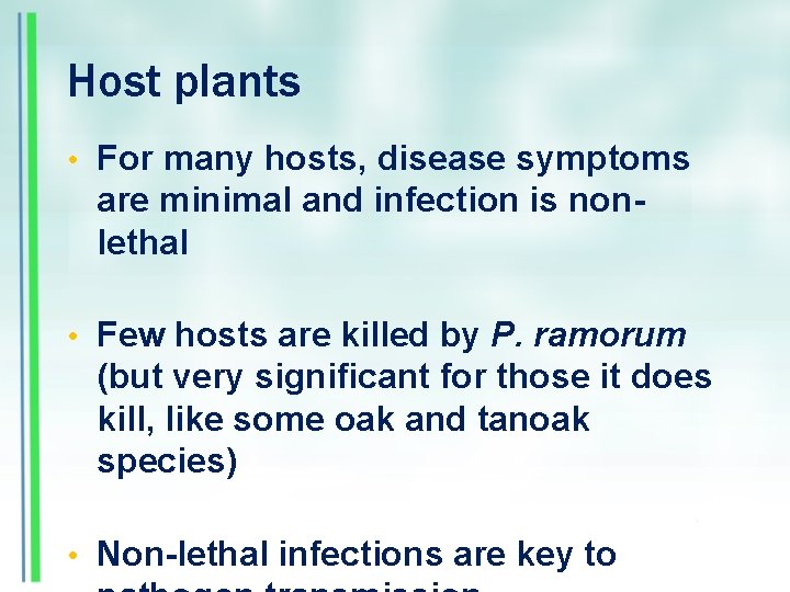 Host plants • For many hosts, disease symptoms are minimal and infection is nonlethal