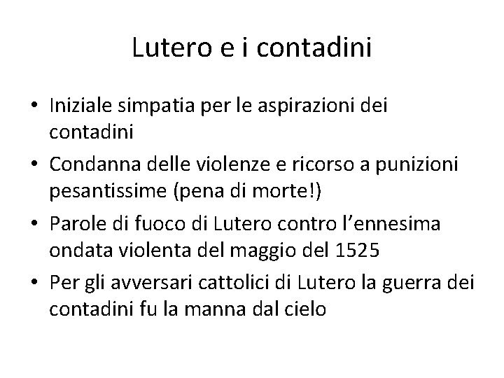 Lutero e i contadini • Iniziale simpatia per le aspirazioni dei contadini • Condanna