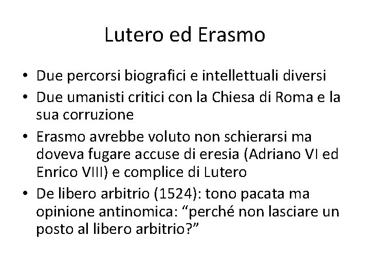 Lutero ed Erasmo • Due percorsi biografici e intellettuali diversi • Due umanisti critici