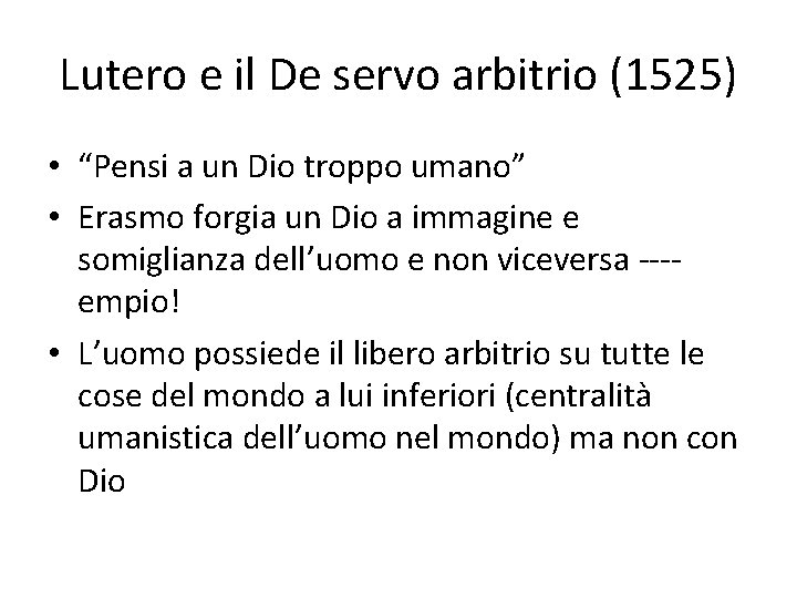 Lutero e il De servo arbitrio (1525) • “Pensi a un Dio troppo umano”