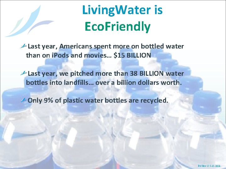 Living. Water is Eco. Friendly Last year, Americans spent more on bottled water than