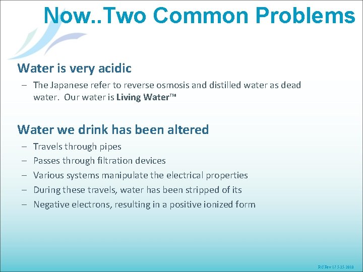 Now. . Two Common Problems Water is very acidic – The Japanese refer to