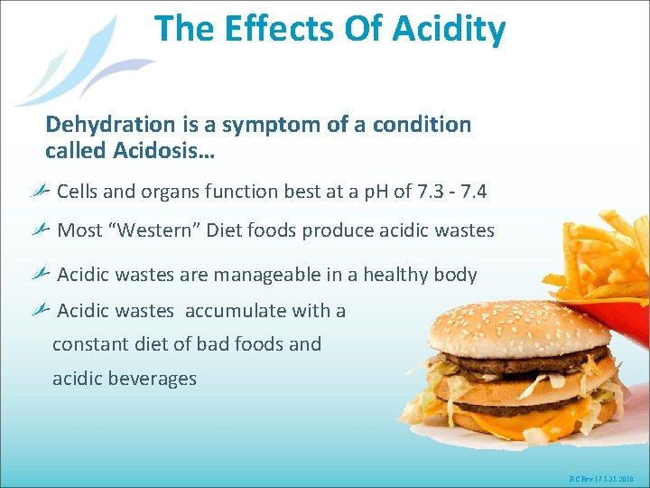 The Effects Of Acidity Dehydration is a symptom of a condition called Acidosis… Cells