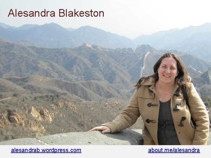 Alesandra Blakeston alesandrab. wordpress. com about. me/alesandra 