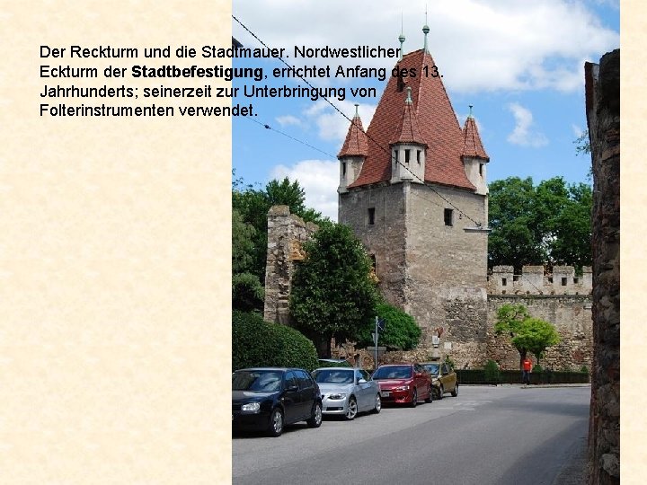 Der Reckturm und die Stadtmauer. Nordwestlicher Eckturm der Stadtbefestigung, errichtet Anfang des 13. Jahrhunderts;