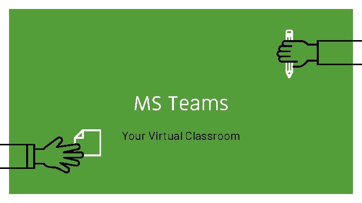 MS Teams Your Virtual Classroom 