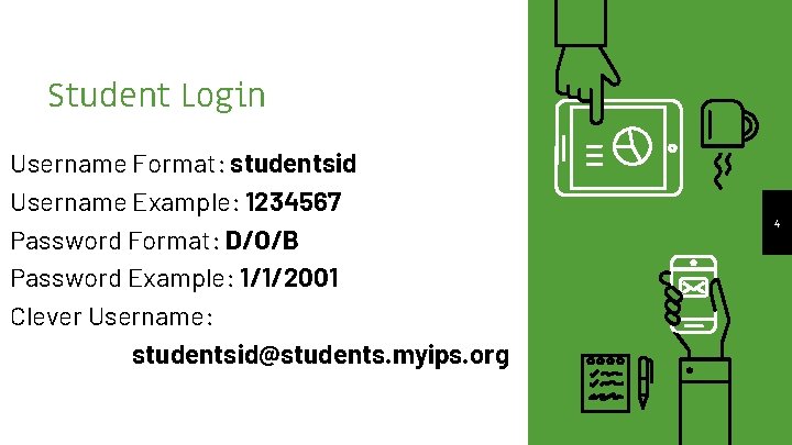 Student Login Username Format: studentsid Username Example: 1234567 Password Format: D/O/B Password Example: 1/1/2001