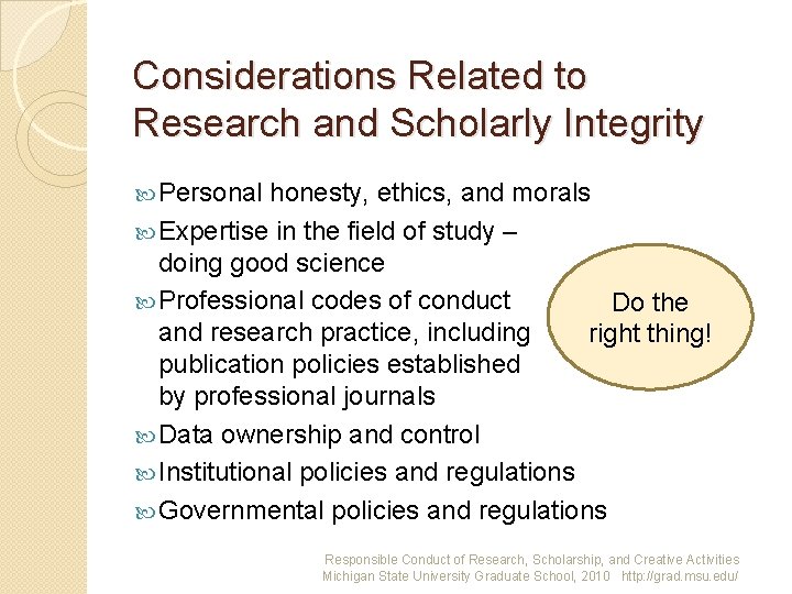 Considerations Related to Research and Scholarly Integrity Personal honesty, ethics, and morals Expertise in