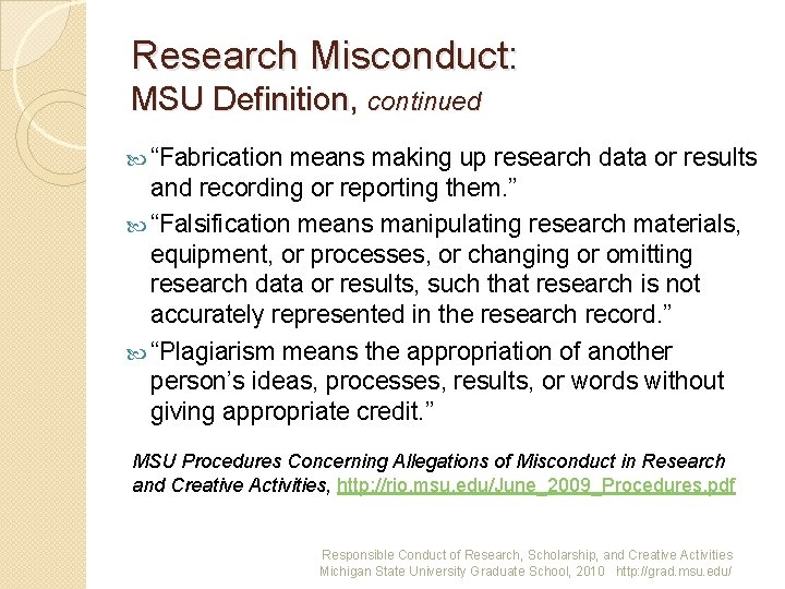 Research Misconduct: MSU Definition, continued “Fabrication means making up research data or results and