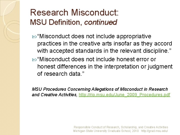 Research Misconduct: MSU Definition, continued “Misconduct does not include appropriative practices in the creative