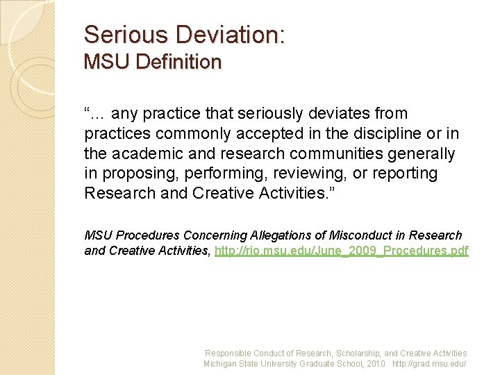 Serious Deviation: MSU Definition “… any practice that seriously deviates from practices commonly accepted