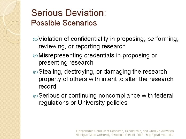 Serious Deviation: Possible Scenarios Violation of confidentiality in proposing, performing, reviewing, or reporting research