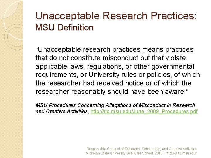 Unacceptable Research Practices: MSU Definition “Unacceptable research practices means practices that do not constitute