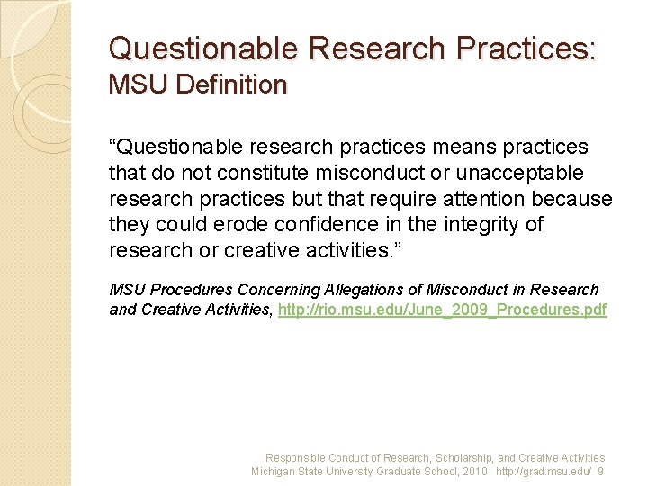 Questionable Research Practices: MSU Definition “Questionable research practices means practices that do not constitute