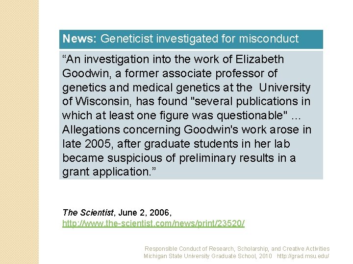 News: Geneticist investigated for misconduct “An investigation into the work of Elizabeth Goodwin, a
