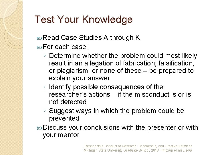 Test Your Knowledge Read Case Studies A through K For each case: ◦ Determine