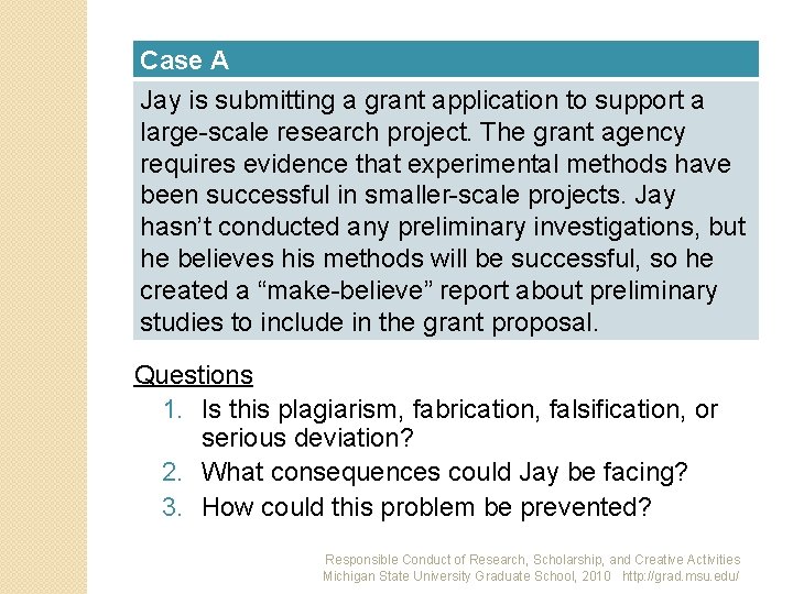 Case A Jay is submitting a grant application to support a large-scale research project.