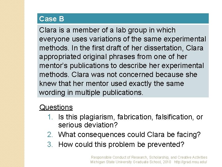 Case B Clara is a member of a lab group in which everyone uses