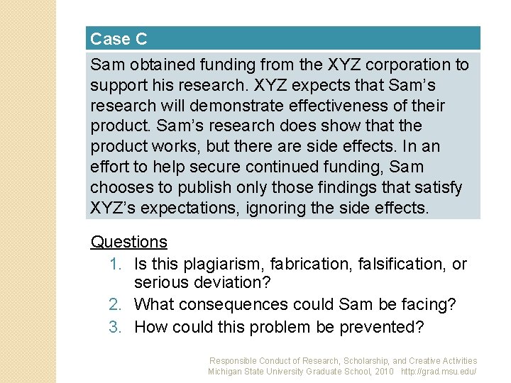 Case C Sam obtained funding from the XYZ corporation to support his research. XYZ