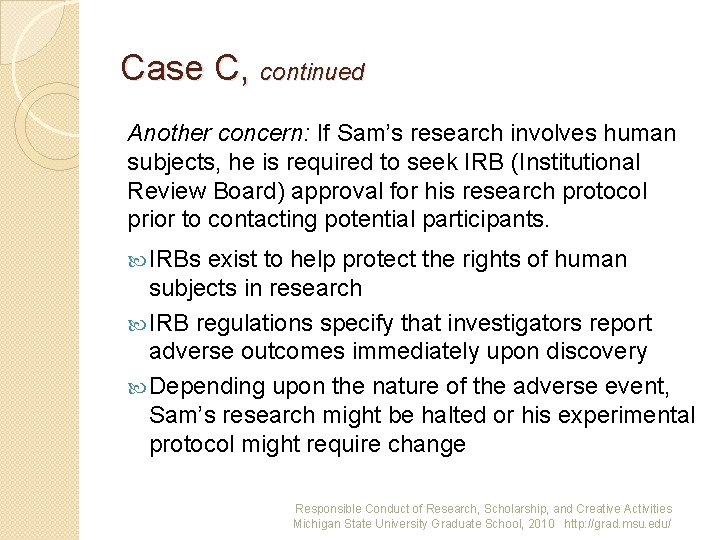 Case C, continued Another concern: If Sam’s research involves human subjects, he is required