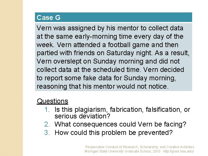 Case G Vern was assigned by his mentor to collect data at the same